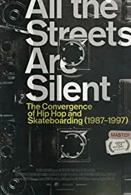 All the Streets Are Silent: The Convergence of Hip Hop and Skateboarding (1987-1997) (2021)