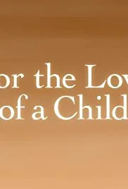 For the Love of a Child (2006)