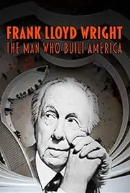 Frank Lloyd Wright: The Man Who Built America (2021)