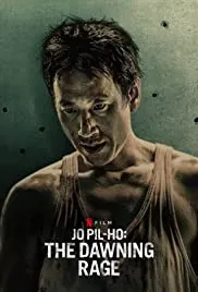 Jo Pil-ho: The Dawning Rage (2019)