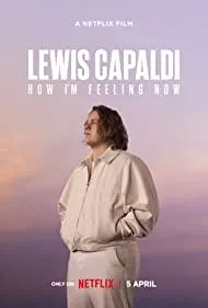 Lewis Capaldi: How I'm Feeling Now (2023)