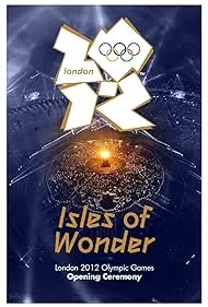 London 2012 Olympic Opening Ceremony: Isles of Wonder (2012)
