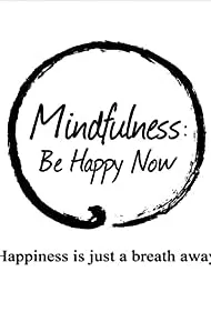 Mindfulness: Be Happy Now (2015)