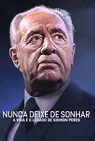 Never Stop Dreaming: The Life and Legacy of Shimon Peres (2022)