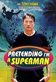 Pretending I'm a Superman: The Tony Hawk Video Game Story (2020)