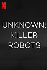 Unknown: Killer Robots (2023)