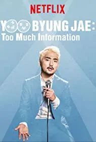 Yoo Byungjae: Too Much Information (2018)